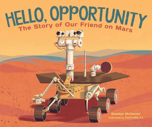 Hello, Opportunity: The Story of Our Friend on Mars - Hardcover