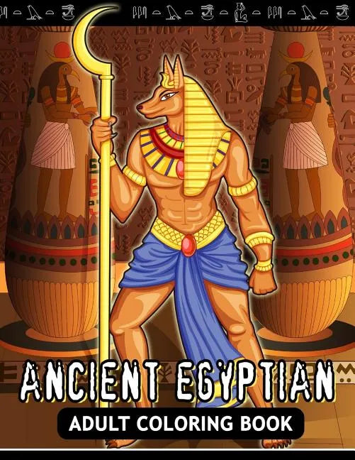 Adults Coloring Book: Ancient Egyptian Egypt Fun and Relaxing Designs - Paperback