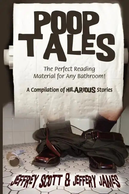 Poop Tales: The Perfect Reading Material for Any Bathroom A Compilation of Hilarious Stories - Paperback