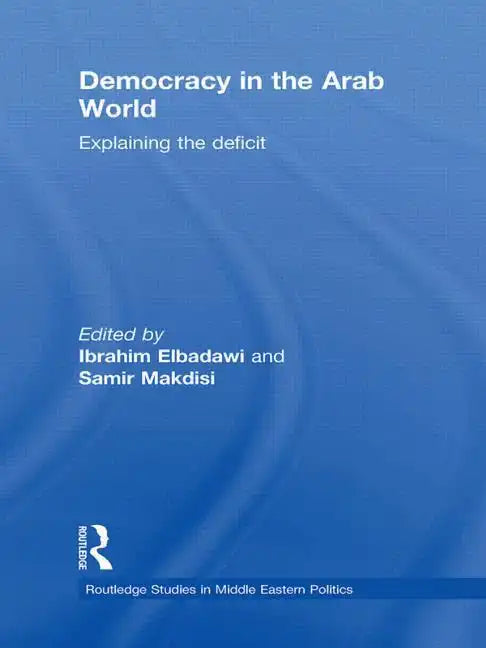 Democracy in the Arab World: Explaining the Deficit - Paperback