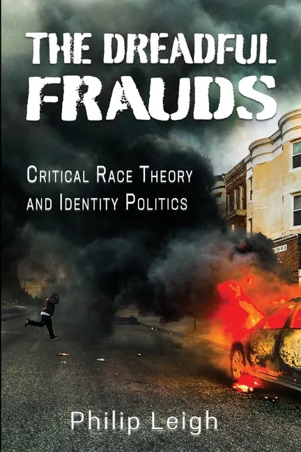 The Dreadful Frauds: Critical Race Theory and Identity Politics - Paperback