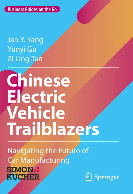 Chinese Electric Vehicle Trailblazers: Navigating the Future of Car Manufacturing - Hardcover