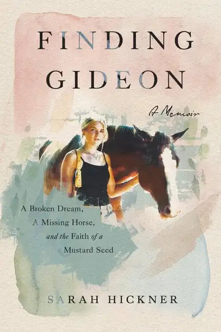 Finding Gideon: A Broken Dream, a Missing Horse, and the Faith of a Mustard Seed - Paperback
