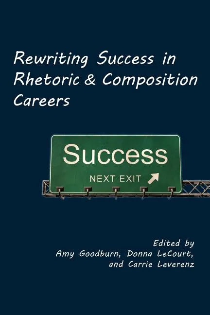 Rewriting Success in Rhetoric and Composition Careers - Paperback