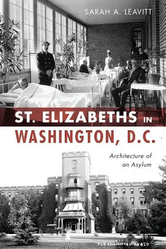 St Elizabeths in Washington, D.C.: Architecture of an Asylum - Paperback