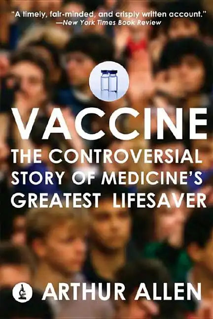Vaccine: The Controversial Story of Medicine's Greatest Lifesaver - Paperback