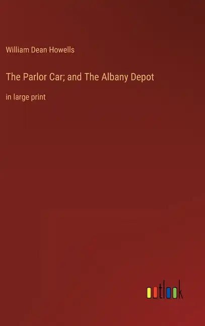 The Parlor Car; and The Albany Depot: in large print - Hardcover