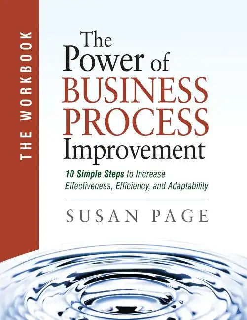 The Power of Business Process Improvement: The Workbook - Paperback