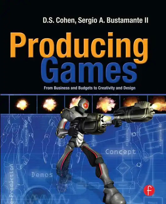 Producing Games: From Business and Budgets to Creativity and Design - Paperback