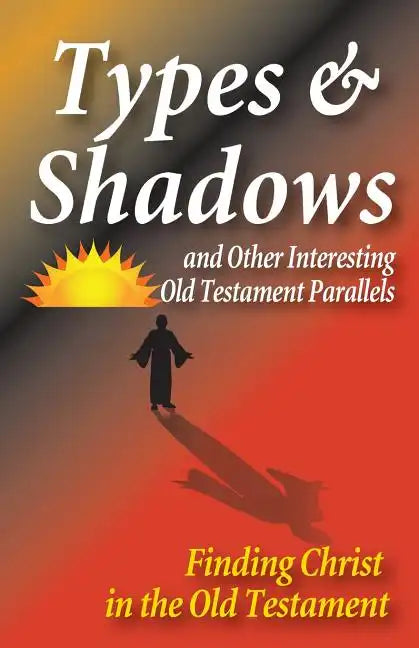 Types and Shadows and Interesting Old Testament Parallels - Paperback