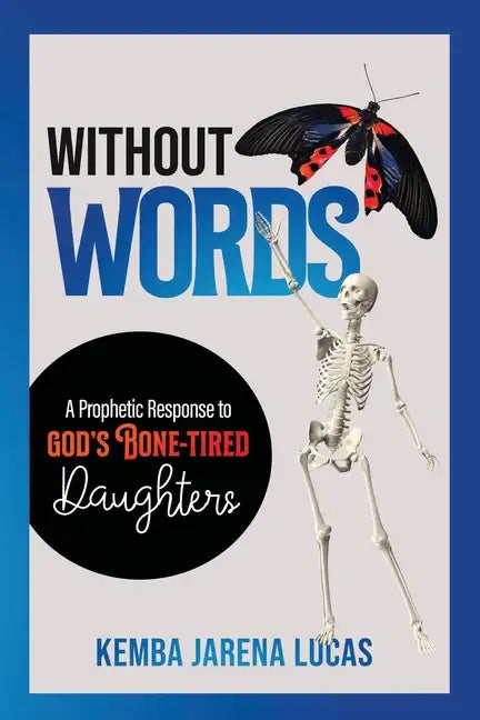 Without Words: A Prophetic Response to God's Bone-Tired Daughters - Paperback