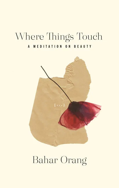 Where Things Touch: A Meditation on Beauty Volume 10 - Paperback