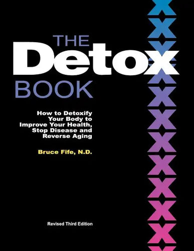 The Detox Book: How to Detoxify Your Body to Improve Your Health, Stop Disease and Reverse Aging - Paperback