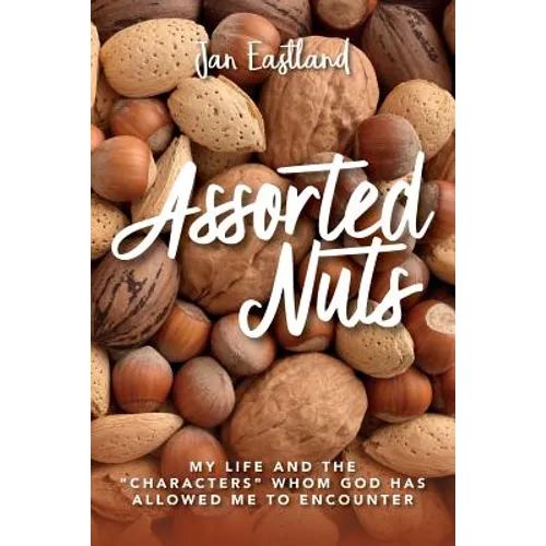Assorted Nuts: My life and the 