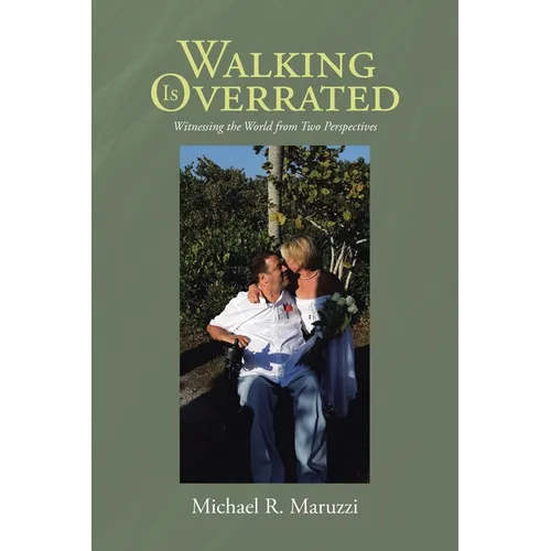 Walking is Overrated: Witnessing the World from Two Perspectives - Paperback
