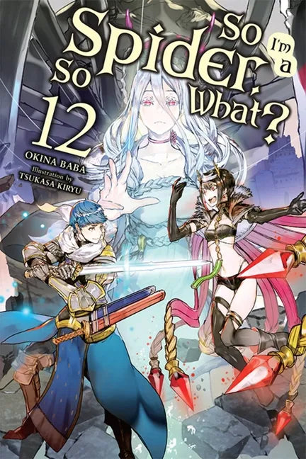 So I'm a Spider, So What?, Vol. 12 (Light Novel): Volume 12 - Paperback