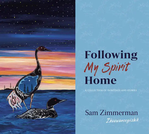 Following My Spirit Home: A Collection of Paintings and Stories - Paperback