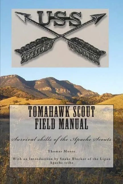 Tomahawk scout Field Manual: Survival skills of the Apache Scouts - Paperback
