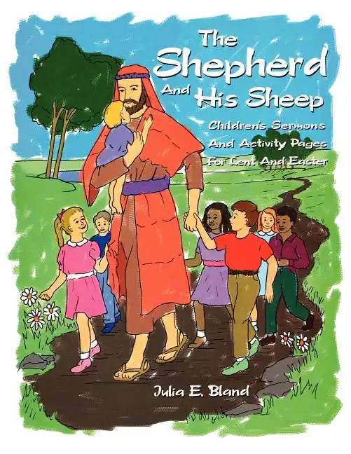 The Shepherd and His Sheep: Eight Children's Sermons and Activity Pages for Lent and Easter - Paperback