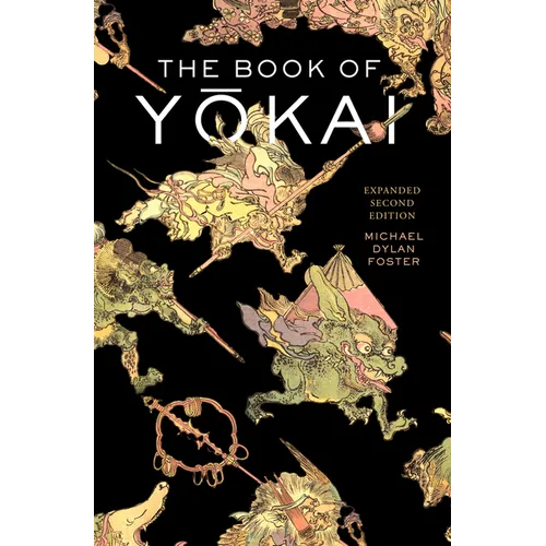 The Book of Yokai, Expanded Second Edition: Mysterious Creatures of Japanese Folklore - Paperback