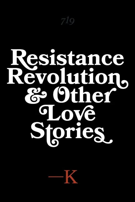 Resistance, Revolution and Other Love Stories - Paperback