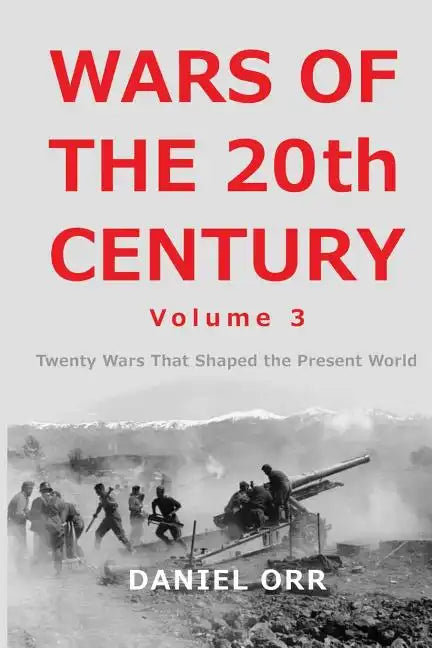 Wars of the 20th Century - Volume 3: Twenty Wars That Shaped the Present World - Paperback