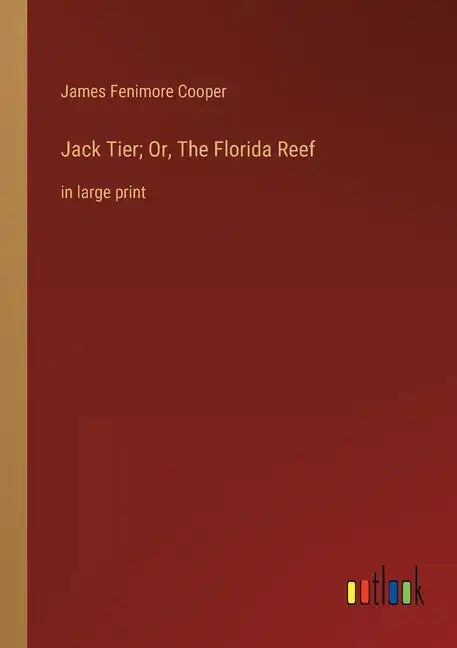 Jack Tier; Or, The Florida Reef: in large print - Paperback