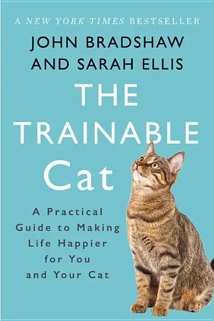 The Trainable Cat: A Practical Guide to Making Life Happier for You and Your Cat - Paperback