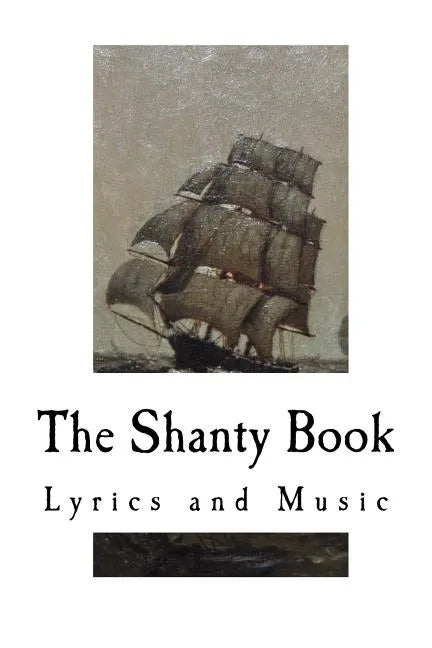 The Shanty Book: Lyrics and Music - Paperback