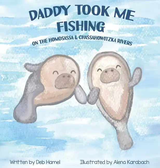 Daddy took me fishing on the Homosassa & Chassahowitzka Rivers - Hardcover