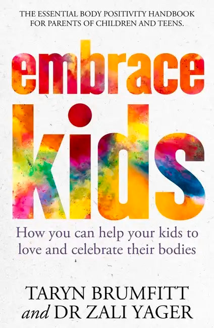 Embrace Kids: How You Can Help Your Kids to Love and Celebrate Their Bodies - Paperback