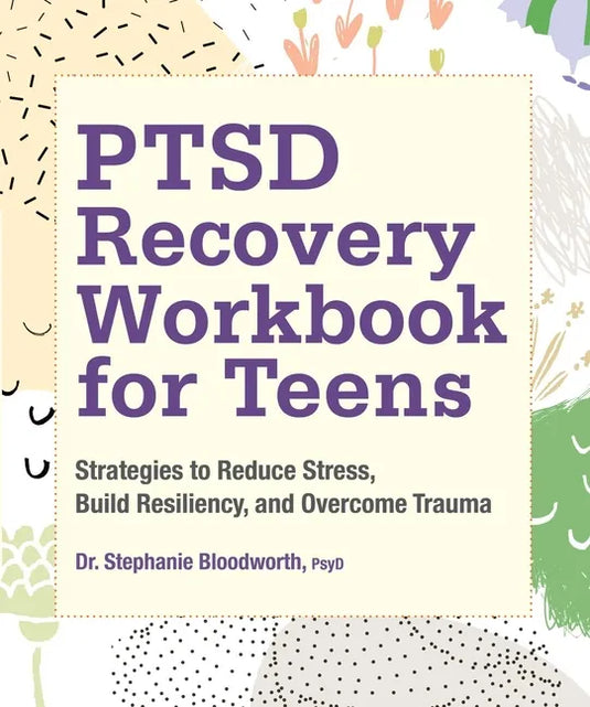 Ptsd Recovery Workbook for Teens: Strategies to Reduce Stress, Build Resiliency, and Overcome Trauma - Paperback