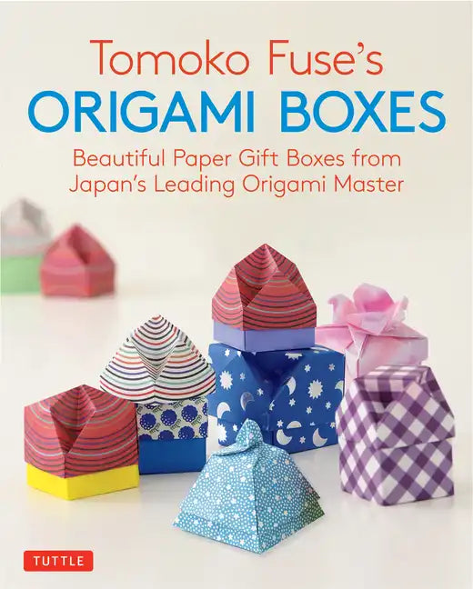 Tomoko Fuse's Origami Boxes: Beautiful Paper Gift Boxes from Japan's Leading Origami Master (Origami Book with 30 Projects) - Paperback