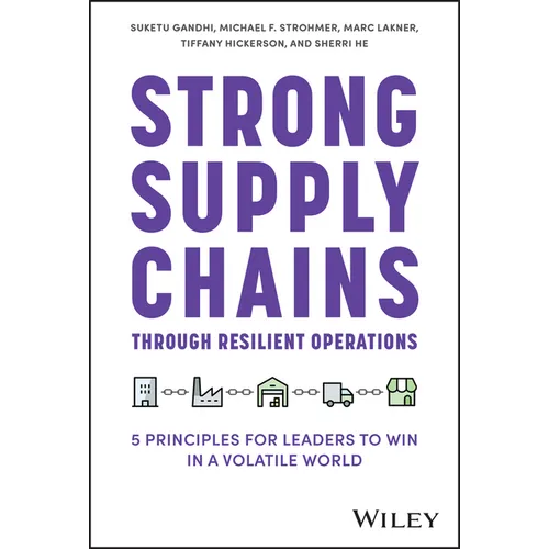 Strong Supply Chains Through Resilient Operations: Five Principles for Leaders to Win in a Volatile World - Hardcover