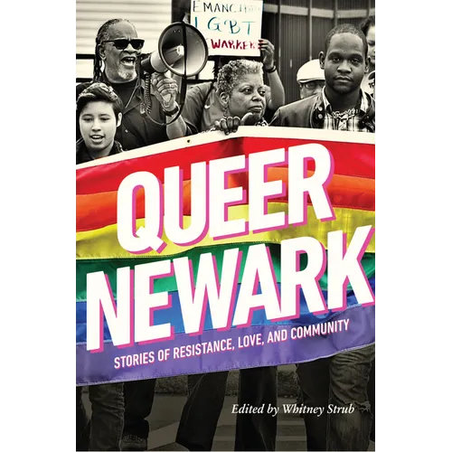 Queer Newark: Stories of Resistance, Love, and Community - Paperback