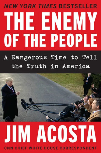 The Enemy of the People: A Dangerous Time to Tell the Truth in America - Paperback