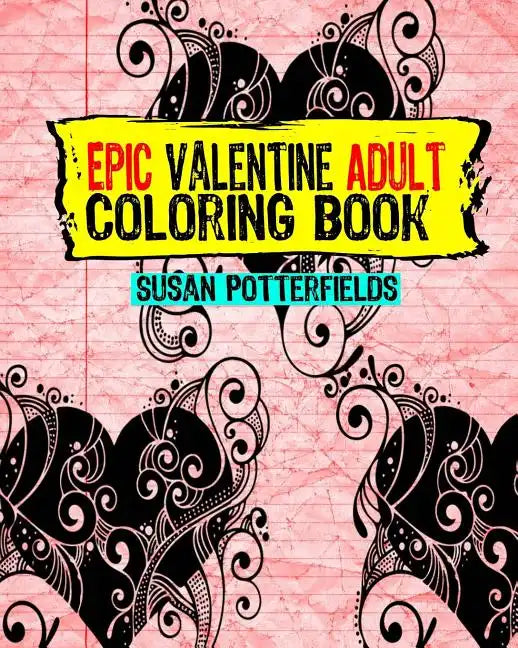 Epic Adult Valentine Coloring Book - Paperback