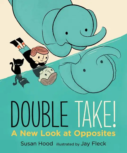 Double Take! a New Look at Opposites - Hardcover