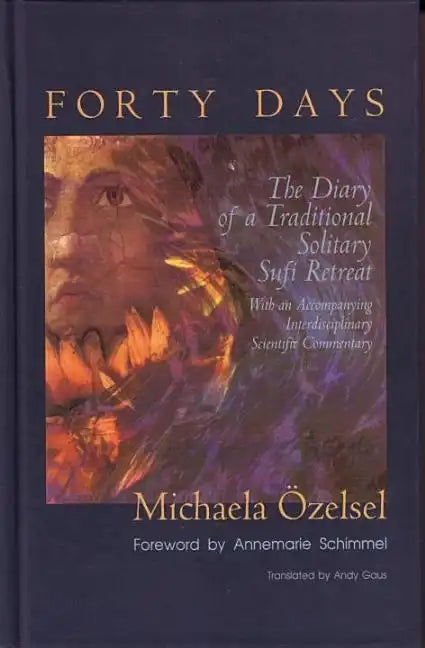Forty Days: The Diary of a Traditional Solitary Sufi Retreat - Paperback