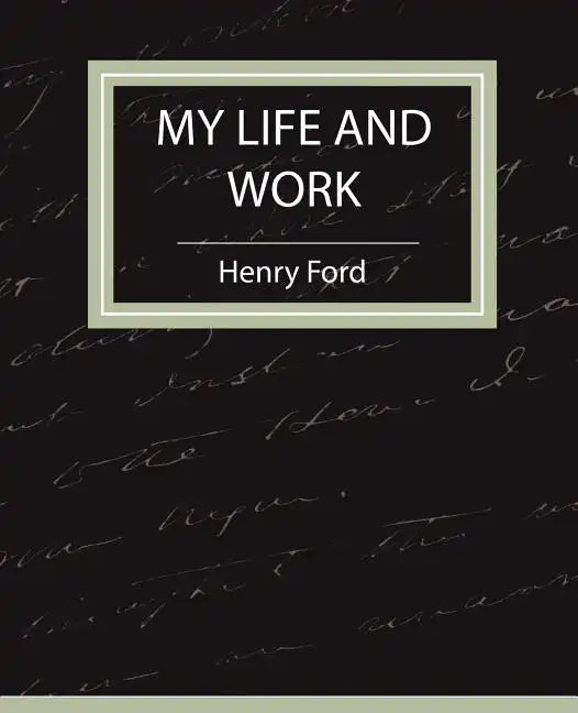 My Life and Work - Autobiography - Paperback