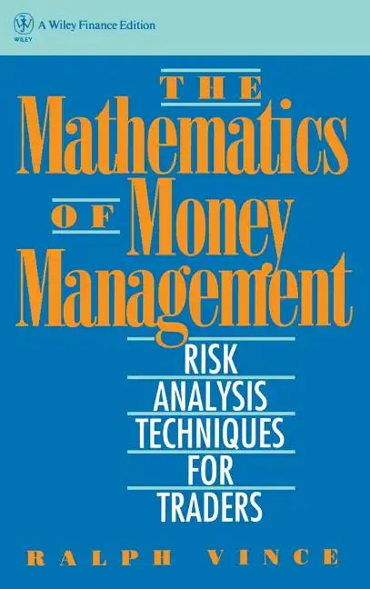 The Mathematics of Money Management: Risk Analysis Techniques for Traders - Hardcover