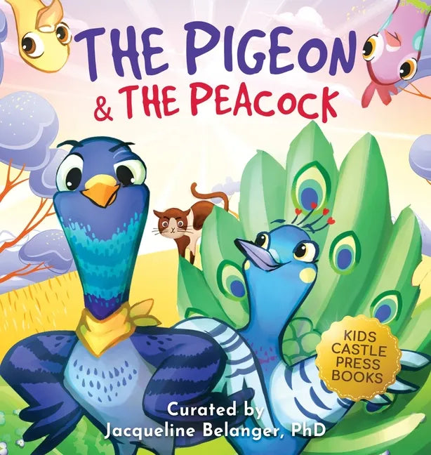 The Pigeon & The Peacock: A Children's Picture Book About Friendship, Jealousy, and Courage Dealing with Social Issues (Pepper the Pigeon) - Hardcover