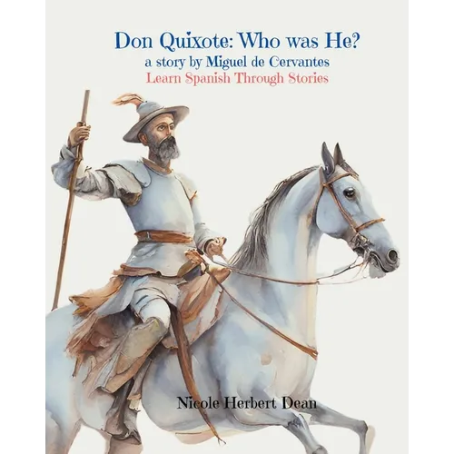 Don Quixote: Who was He? A story by Miguel Cervantes: Who Was He? - Paperback