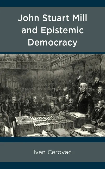 John Stuart Mill and Epistemic Democracy - Hardcover