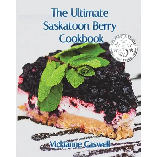 The Ultimate Saskatoon Berry Cookbook - Paperback