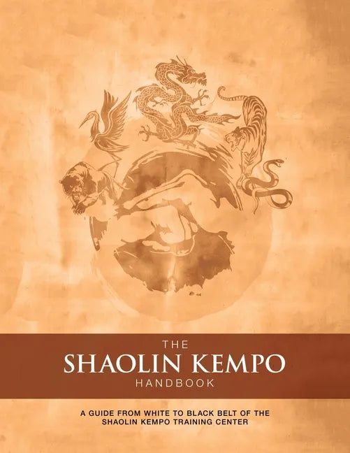 The Shaolin Kempo Handbook: A Guide from White to Black Belt of the Shaolin Kempo Training Center - Paperback