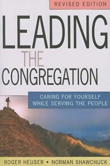 Leading the Congregation: Caring for Yourself While Serving the People - Paperback