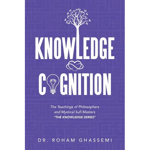 Knowledge and Cognition: The Teachings of Philosophers and Mystical Sufi Masters 