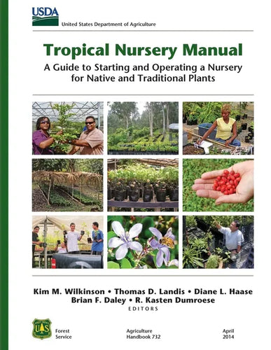 Tropical Nursery Manual: A Guide to Starting and Operating a Nursery for Native and Traditional Plants - Paperback