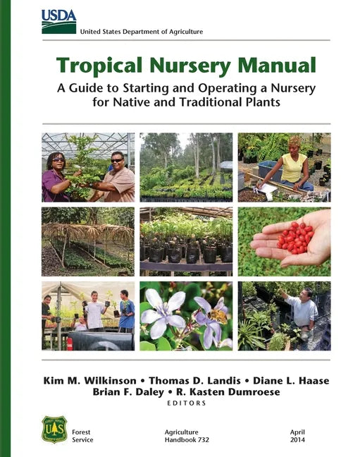 Tropical Nursery Manual: A Guide to Starting and Operating a Nursery for Native and Traditional Plants - Paperback